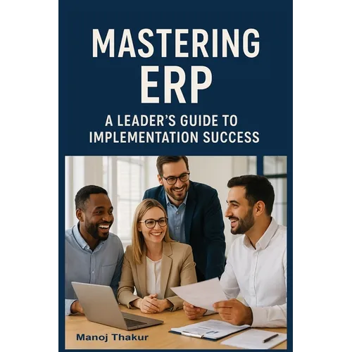 Mastering ERP: A Leader's Guide to Implementation Success