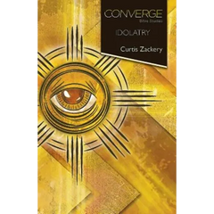 Converge Bible Studies: Idolatry