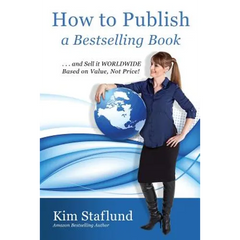 How to Publish a Bestselling Book ... and Sell It Worldwide Based on Value, Not Price!