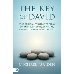 The Key of David: Your Spiritual Strategy to Break Strongholds, Conquer Giants, and Walk in Heaven's Authority
