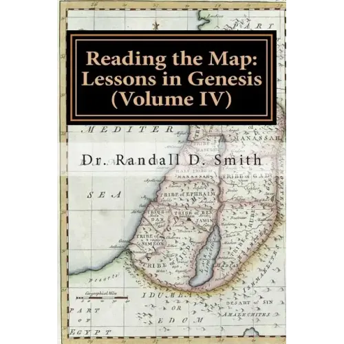 Reading the Map: Lessons in Genesis (Volume IV)