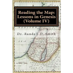 Reading the Map: Lessons in Genesis (Volume IV)