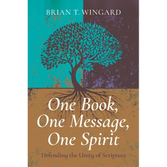 One Book, One Message, One Spirit: Defending the Unity of Scripture