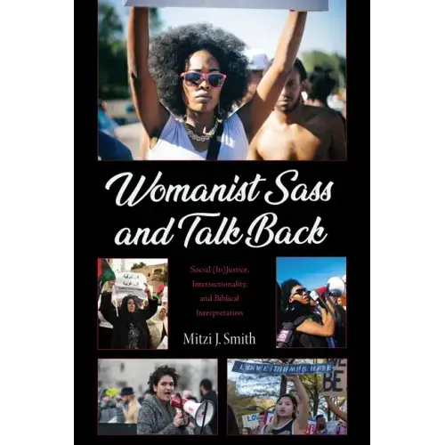Womanist Sass and Talk Back: Social (In)Justice, Intersectionality, and Biblical Interpretation