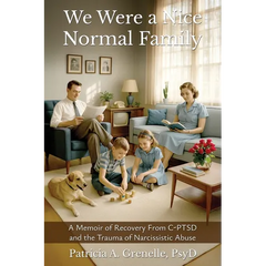 We Were a Nice Normal Family: A Memoir of Recovery From C-PTSD and the Trauma of Narcissistic Abuse