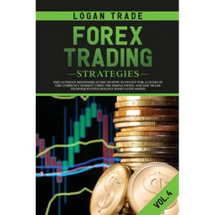Forex Trading Strategies: The Ultimate Beginners Guide on How to Invest for a Living in the Currency Market Using the Simple Swing and Day Trade