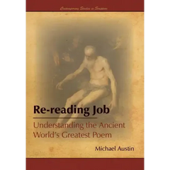 Re-Reading Job: Understanding the Ancient World's Greatest Poem