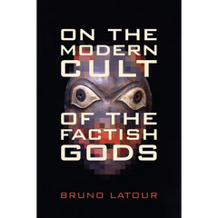 On the Modern Cult of the Factish Gods