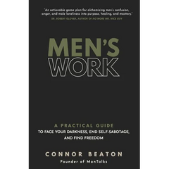 Men's Work: A Practical Guide to Face Your Darkness, End Self-Sabotage, and Find Freedom
