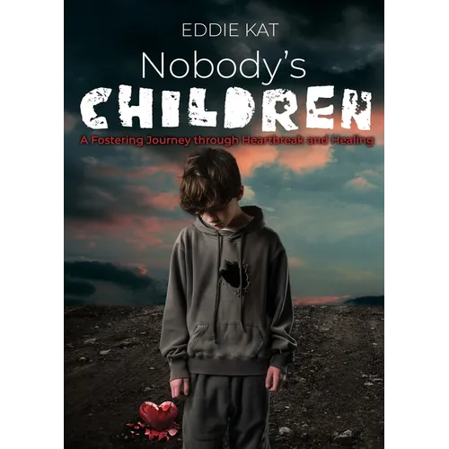 Nobody's Children: A Fostering Journey through Heartbreak and Healing