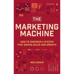 The Marketing Machine: How to Engineer Profitable, Effective Marketing for Your Small Business