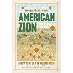 American Zion: A New History of Mormonism