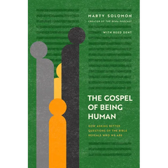The Gospel of Being Human: How Asking Better Questions of the Bible Reveals Who We Are