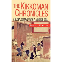 The Kikkoman Chronicles: A Global Company with a Japanese Soul