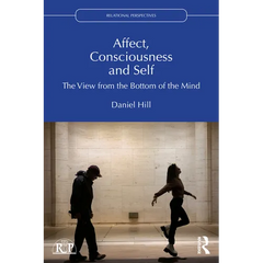 Affect, Consciousness and Self: The View from the Bottom of the Mind