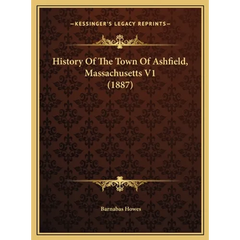 History Of The Town Of Ashfield, Massachusetts V1 (1887)