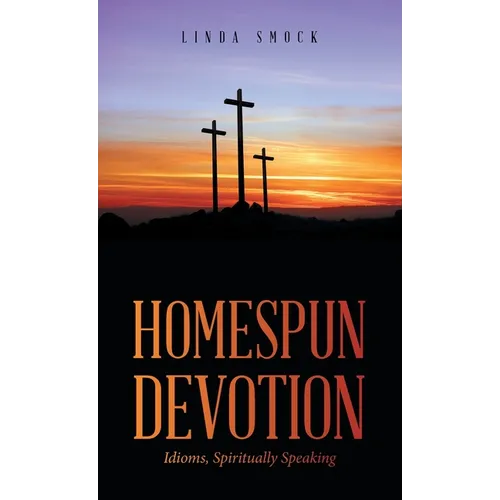 Homespun Devotion: Idioms, Spiritually Speaking