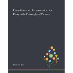 Resemblance and Representation: An Essay in the Philosophy of Pictures