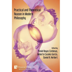 Practical and Theoretical Reason in Modern Philosophy