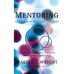 Mentoring: The Promise of Relational Leadership
