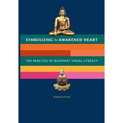 Symbolizing the Awakened Heart: The Practice of Buddhist Visual Literacy