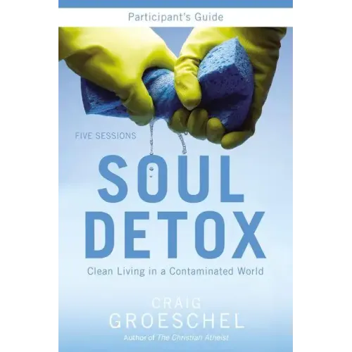 Soul Detox Participant's Guide: Clean Living in a Contaminated World