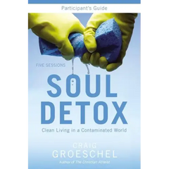 Soul Detox Participant's Guide: Clean Living in a Contaminated World