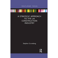 A Strategic Approach to the UK Construction Industry