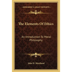 The Elements Of Ethics: An Introduction To Moral Philosophy