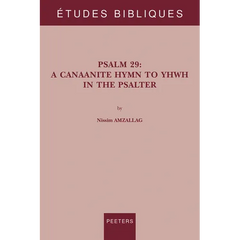 Psalm 29: A Canaanite Hymn to Yhwh in the Psalter
