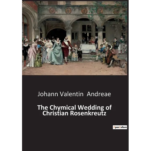 The Chymical Wedding of Christian Rosenkreutz