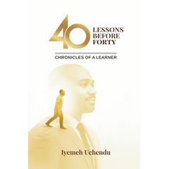 40 Lessons Before Forty: The Chronicles of A Learner
