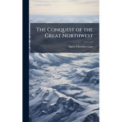 The Conquest of the Great Northwest