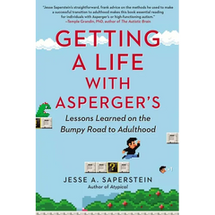 Getting a Life with Asperger's: Lessons Learned on the Bumpy Road to Adulthood