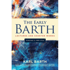 The Early Barth - Lectures and Shorter Works: Volume 2, 1909-1914