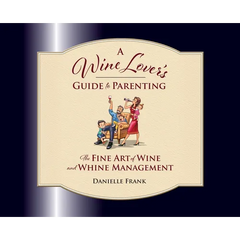 A Wine Lovers Guide to Parenting