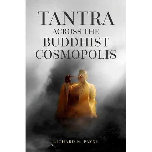 Tantra Across the Buddhist Cosmopolis