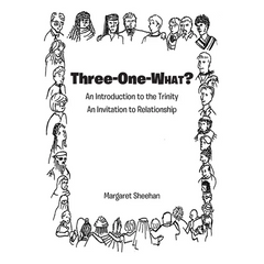 Three-One-WHAT?: An Introduction to the Trinity An Invitation to Relationship