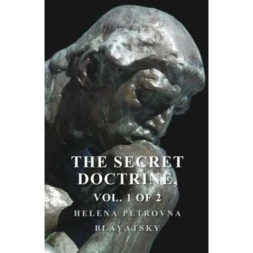 The Secret Doctrine - The Synthesis of Science, Religion, and Philosophy - Volume I. Cosmogenesis, Section II.