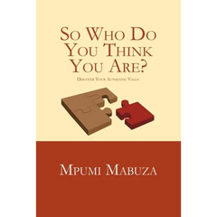 So Who Do You Think You Are?: Discover Your Authentic Value