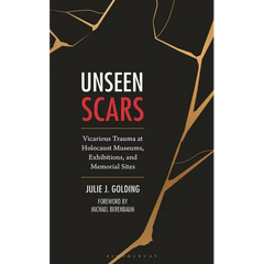 Unseen Scars: Vicarious Trauma at Holocaust Museums, Exhibitions, and Memorial Sites