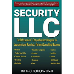 Security, LLC: The Entrepreneur's Comprehensive Blueprint for Launching and Running a Thriving Consulting Business