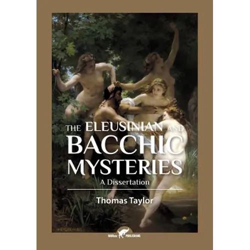 The Eleusinian and Bacchic Mysteries: A Dissertation