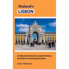 Shaland's Lisbon: An Illustrated Guide to Jewish History and Sites in and around Lisbon