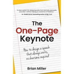 The One-Page Keynote: How to Design a Speech That Always Works, No Charisma Required