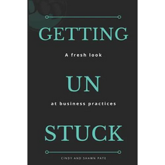 Getting Un Stuck: A fresh look at business practices