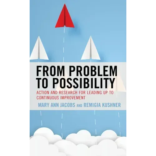 From Problem to Possibility: Action and Research for Leading Up to Continuous Improvement