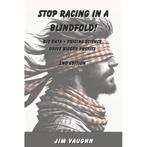 Stop Racing in a Blindfold!: Big Data + Pricing Science Drive Bigger Profits
