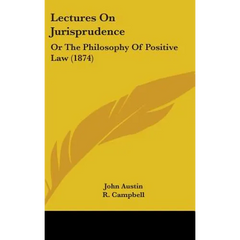 Lectures On Jurisprudence: Or The Philosophy Of Positive Law (1874)