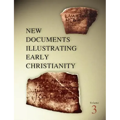New Documents Illustrating Early Christianity, 3: A Review of Greek Inscriptions and Papyri Published in 1978